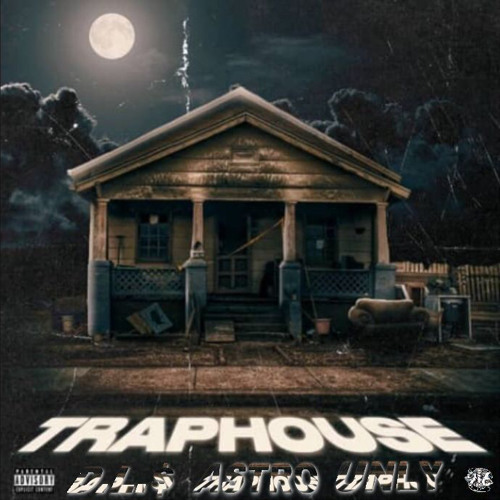 D.L.$ x ASTRO x UNLY TR3P ( TRAPHOUSE )