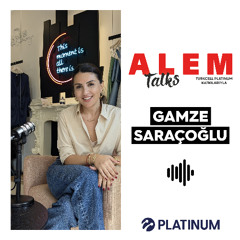 Alem Talks #25 - Gamze Saraçoğlu