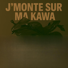 J'monte sur ma Kawa