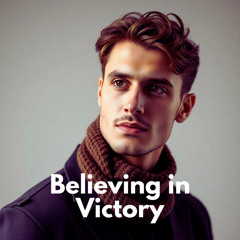 Believing in Victory