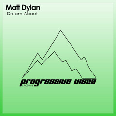 Matt Dylan - Dream About [Progressive Vibes Light - PVM761L]