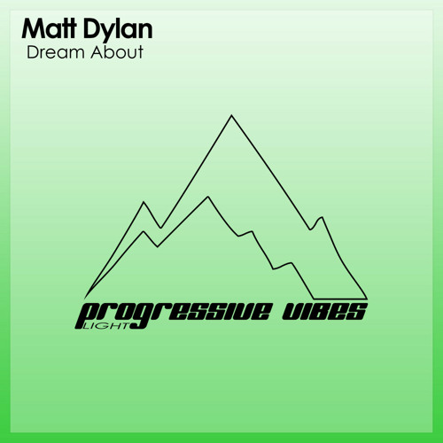 Matt Dylan - Dream About [Progressive Vibes Light - PVM761L]