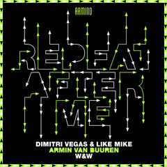 Dimitri Vegas & Like Mike x Armin van Buuren x W&W - Repeat After Me
