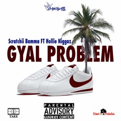 Gyal Problem (feat. Hollie Niggaz)