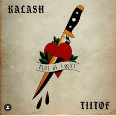 KALASH FEAT TIITOF - PLUS DE LOVE (2020 Clip Officiel)