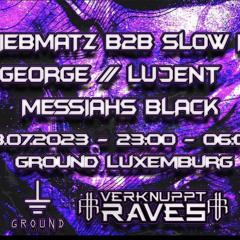 Lucent @VerknupptRavesVol1 Ground Luxemburg_Closing//08.07.23