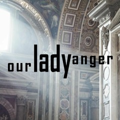Our Lady Anger