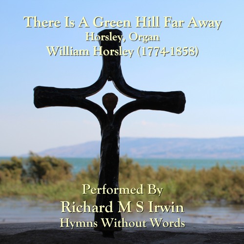 There Is A Green Hill Far Away (Horsley, Organ, 5 Verses)