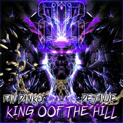 Fav Danko - King Oof The Hill ft. DejaVu
