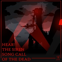 Hear! The Siren Song Call of the Dead (Remix)