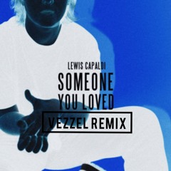 Lewis Capaldi - Someone You Loved (Vezzel Remix)
