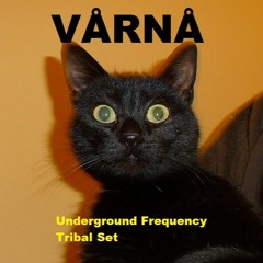 VÅRNÅ - Underground Frequency Tribal Set - 22.03.2019