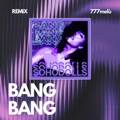 Bang Bang Bang Bang - Shodolls (777melù Remix)