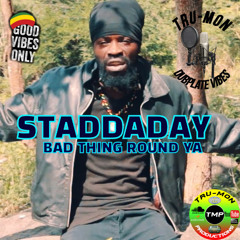 STADDADAY - Bad Thing Round Ya / TruMon Dubplate