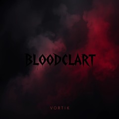 vortik - Bloodclart (Clip) [repost for dl]