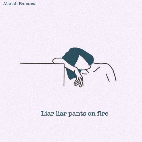 Stream Liar Liar Pants On Fire By Alanah Bananas Listen Online For Free On Soundcloud