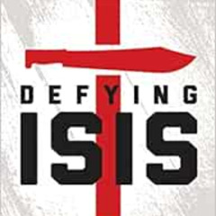 [FREE] EBOOK 📬 Defying ISIS: Preserving Christianity in the Place of Its Birth and i