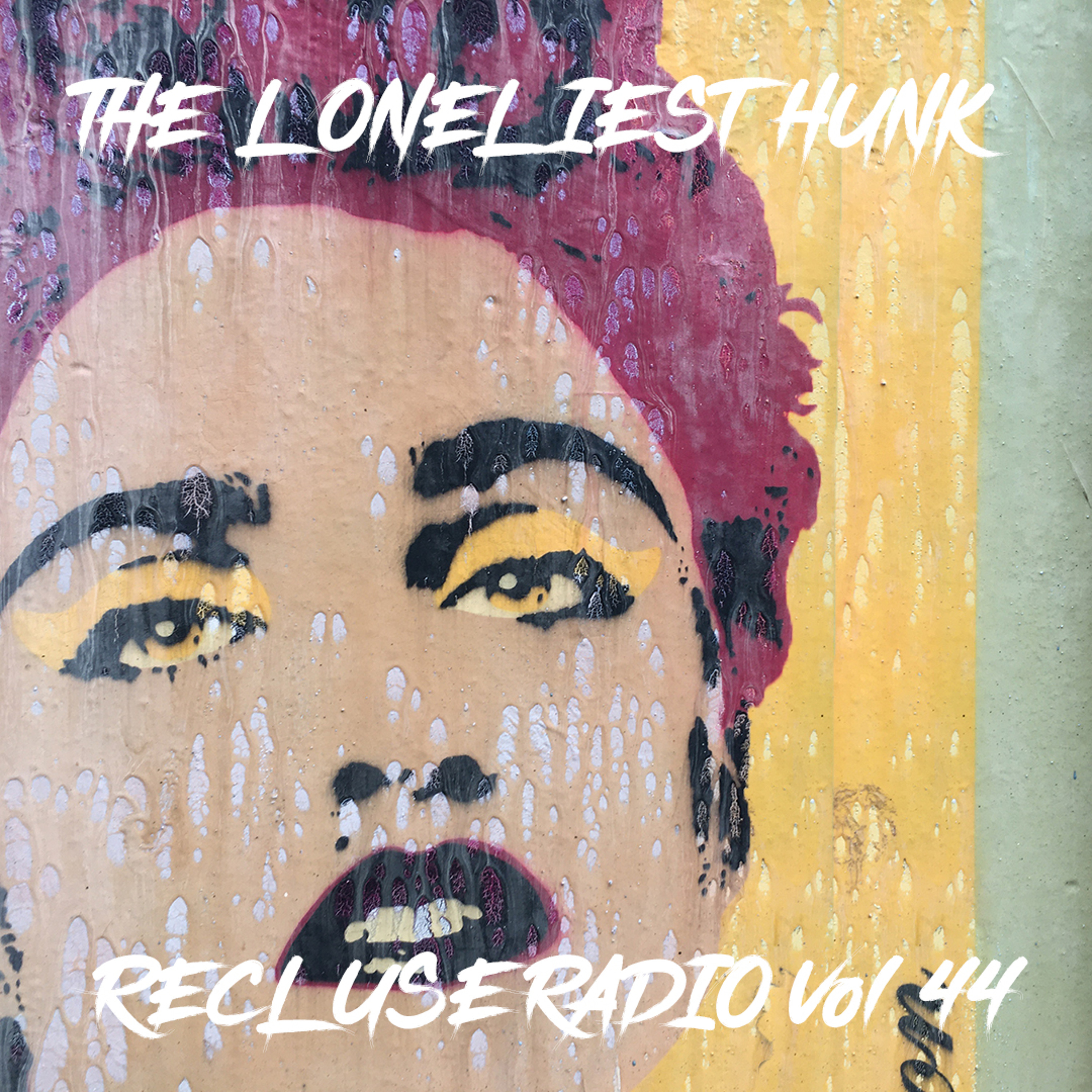 The Loneliest Hunk - Recluse Radio