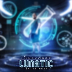 LUNAKOPRZ - LUNATIC (EXIST EDIT)