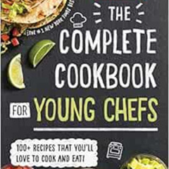 DOWNLOAD EPUB ✔️ The Complete Cookbook for Young Chefs: 100+ Recipes that You'll Love
