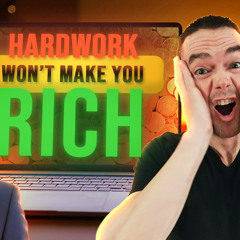 Hard Work Is Not the Key to Wealth – This Is