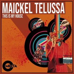 MAICKEL TELUSSA - THIS IS MY HOUSE (CLUBMIX)