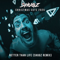 Better Than Life (Shugz Remix)