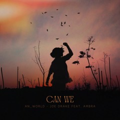 CAN WE ( AN_WORLD - JOE DRAKE FEAT. AMBRA )