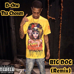 D-One Tha Chosen - Big Dog (Remix)