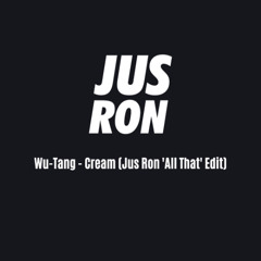 Wu-Tang - Cream (Jus Ron 'All That Edit) (FULL VERSION IN DL)