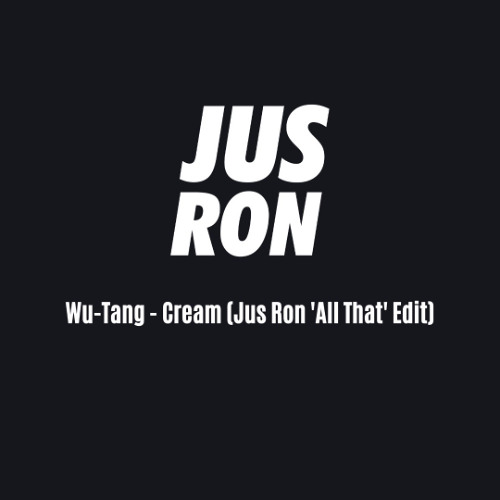 Wu-Tang - Cream (Jus Ron 'All That Edit) (FULL VERSION IN DL)
