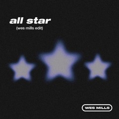 smash mouth - all star (wes mills edit)