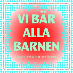 Vi bär alla barnen (feat. Ane Brun, Thomas Stenström, Petra Marklund, Timbuktu, Titiyo, Eric Saade, Maja Francis, Amanda Bergman, David Ritschard, Anna Maria Espinosa, Louise Hoffsten, Stefan Sundström, Iiris Viljanen, Sibille Attar, Jenny Wilson, Julia F