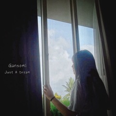 Gansomi - Just A Dream
