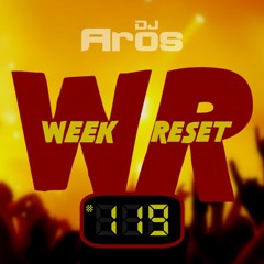 WEEK RESET #119