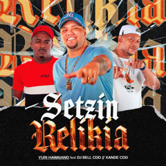 SET RELIKIA YURI HAWAIANO & DJS BEL CDD & XANDE CDD