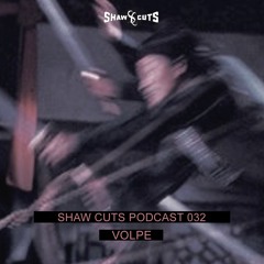 SHAW CUTS PODCAST O32 - VOLPE