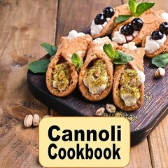kindle👌 Cannoli Cookbook: Sweet and Savory Dessert Recipes for the Classic Italian Treat