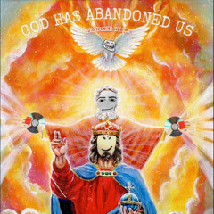 GOD HAS ABANDONED US (ft. Swagmoney)
