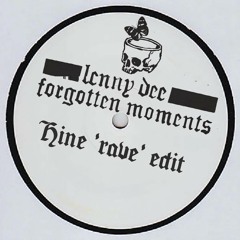 Lenny Dee - Forgotten Moments (Hine 'Rave' Edit)