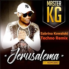 Master KG Feat. Nomcebo - Jerusalema (Sabrina Kowalski Techno Remix 2021)