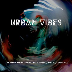DJ Azimbo X POEMA Beatz X Delio X Dalela Urban Vibes