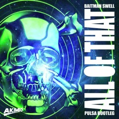 BAITMANSWELL - ALL OF THAT [PULSA BOOTLEG] [FREE DOWNLOAD]
