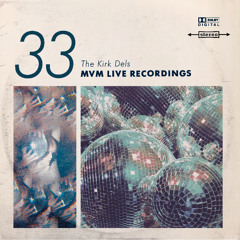 The Kirk Dels MVM Live Recordings #33