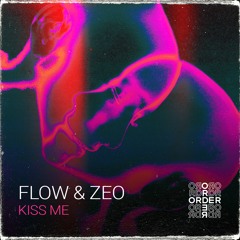 Flow & Zeo - Kiss Me (Original Mix)