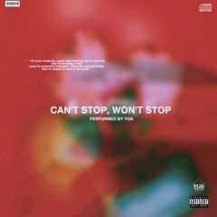 Can't Stop, Won't Stop (prod. YGK)