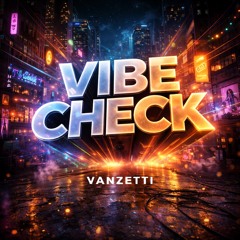 Vibe check - Vanzetti