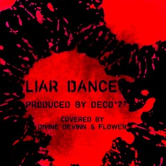 LIAR DANCE ft. flower