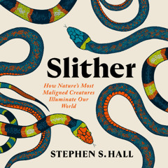 Slither By Stephen S. Hall, Read By Jonathan Todd Ross (Audiobook Excerpt)
