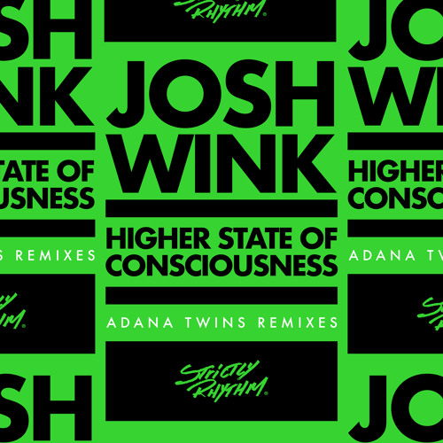 Higher State Of Consciousness Adana Twins Remixes By Josh Wink